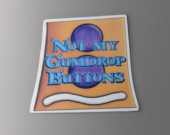 Sherk sticker, not my gumdrop buttons sticker, gingy Sticker, gingerbread man sticker, gift for friends, laptop sticker, best seller, movie