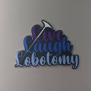 Live laugh love sticker, live laugh lobotomy stickers, lobotomy sticker, mental health sticker, stickers for friends, funny unique sticker