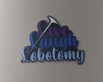 Live laugh love sticker, live laugh lobotomy stickers, lobotomy sticker, mental health sticker, stickers for friends, funny unique sticker
