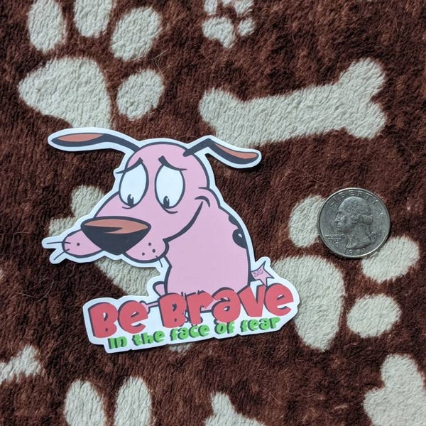 Courage the cowardly dog be brave sticker,courage the cowardly dog sticker, cartoon network, cartoon sticker, gift for friend, stickers