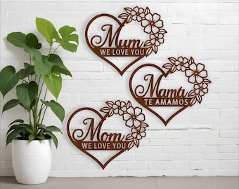Mother's Day Heart Wall Art laser cut designs – Mum, Mom or Mama with Flowers – We Love You – Spanish & English Options - digital downloads
