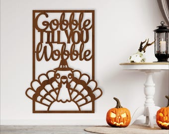 Gobble til you wobble thanksgiving wall sign laser cut SVG - Digital download file