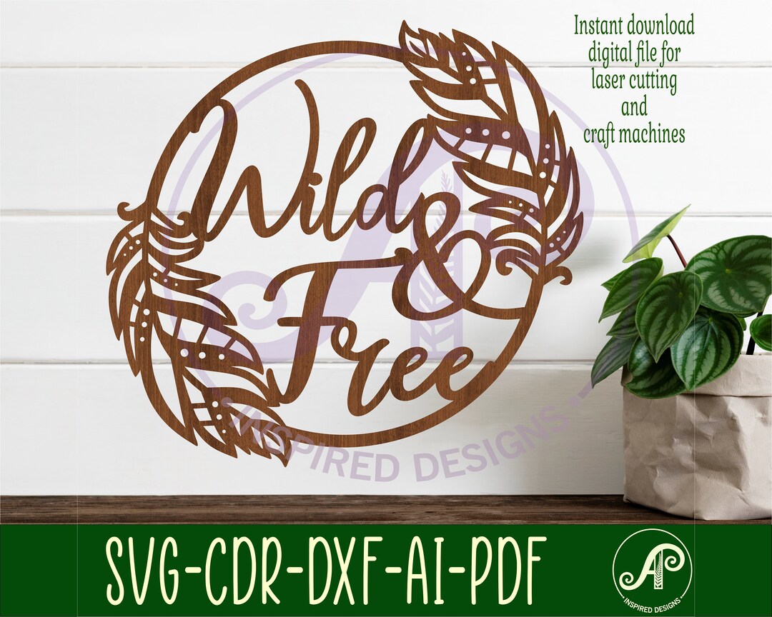 Wild and Free Wall Art, SVG File. Vector File Ai, Cdr, Dxf Instant
