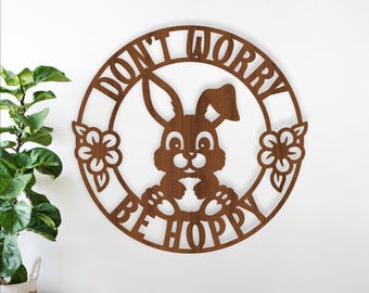 Don't Worry Be Hoppy Bunny Wall Sign SVG Easter Nursery Decor Laser (Digital Download)