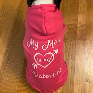 My Mom (or Dad) Is My Valentine Dog Shirt OR Hoodie Valentine's Day Dog Apparel