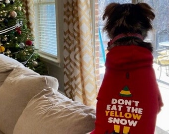 Don't Eat the Yellow Snow Elf Christmas Movie Inspired Dog Shirt OR Hoodie