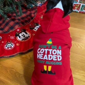 Don't Be a Cotton Headed Ninny Muggins Elf Christmas Movie Inspired Dog Shirt OR Hoodie