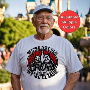 Statler and Waldorf The Muppets Funny Not Old Classic Shirt Unisex Men Women Bella Canvas or Gildan Disney