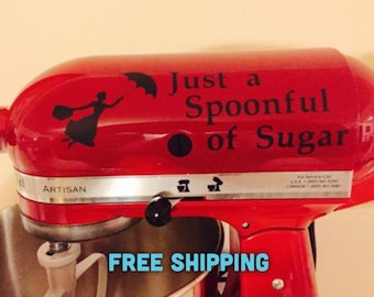 Mary Poppins Just a Spoonful of Sugar Vinyl Decal Perfect for Kitchenaid Mixer