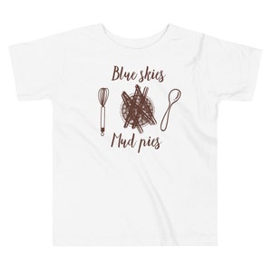 Blue skies and mud pies | Mud Kitchen Shirt | outdoor shirt for kids