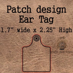 May include: A brown leather ear tag template for a patch design. The tag is 1.7 inches wide and 2.25 inches high.