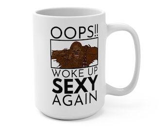 Chewbacca - Oops woke up sexy Star Wars Mug 15oz