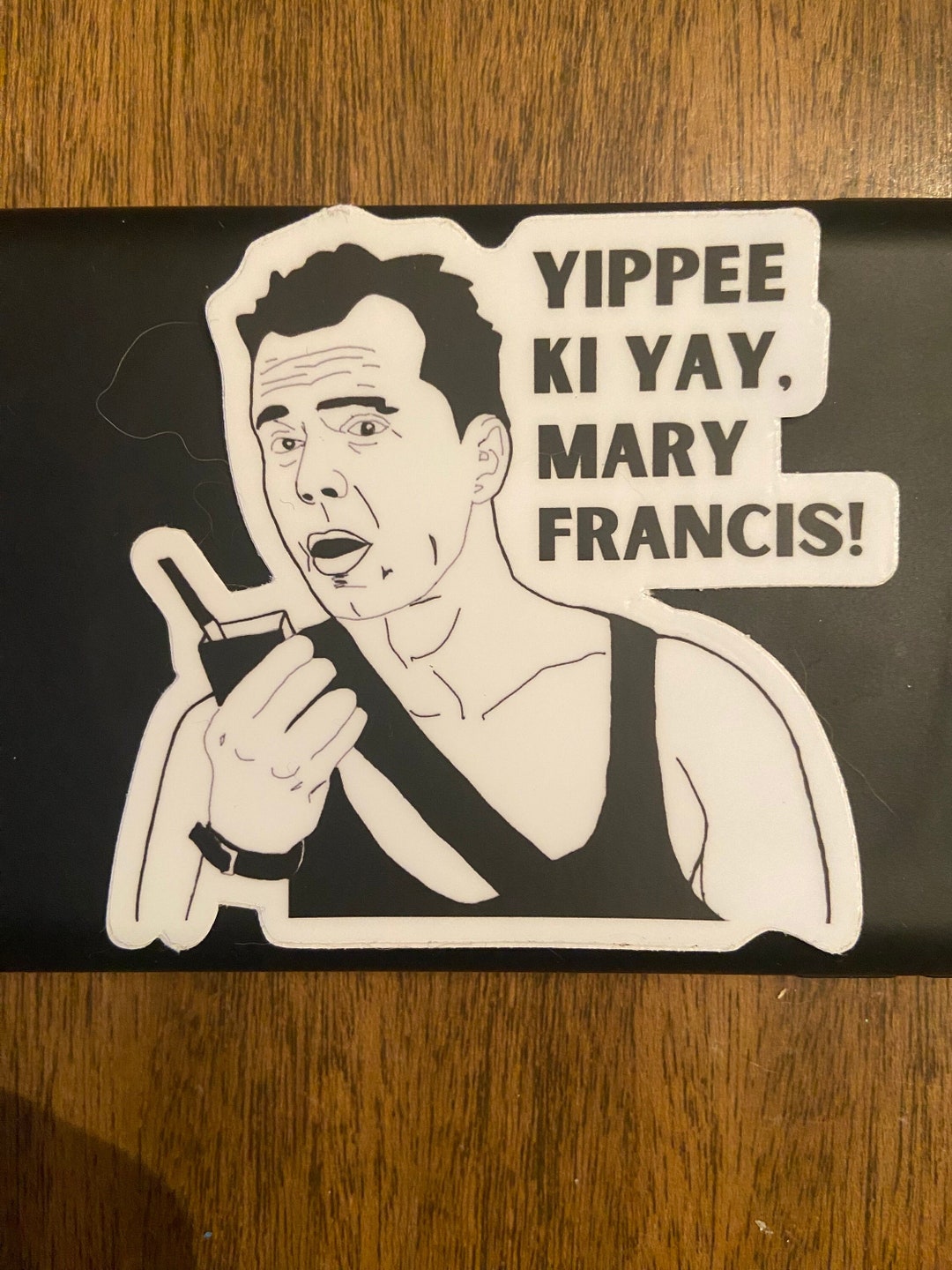 Yippee Ki Yay Mary Francis Sticker Etsy