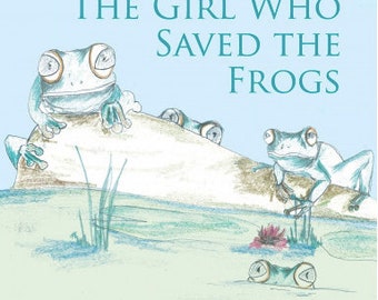 The Girl Who Saved The Frogs Children's Book