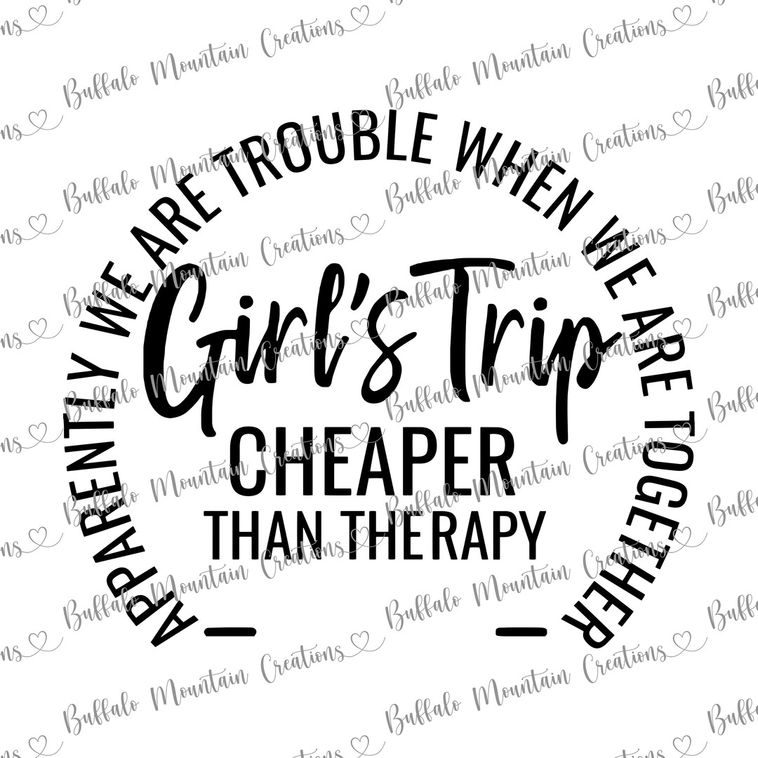 Girls Trip Cheaper Than Therapy SVG PNG JPG - Etsy Australia
