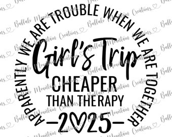 Girls Trip Cheaper Than Therapy 2025 SVG PNG JPG