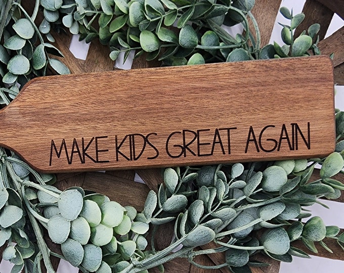 Wooden Paddle, Funny Make Kids Great Again Paddle, Funny Gift for Mom ...