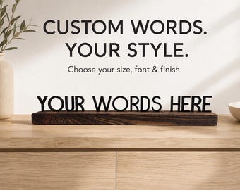 Custom Words Sign, Personalized Wood Quote for Shelf, Mantel or Office Desk Decor