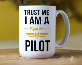 Personalized Flight Simulator Pilot Mug, Trust Me I Am a Flight Sim Pilot, Captain Custom Name Coffee Cup