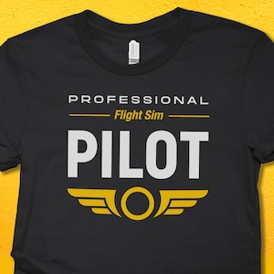 Professional Flight Sim Pilot Shirt, Flight Simulator Tee, Funny Pilot Shirt, Funny Pilot Gift, Flightsim Pilot Gifts
