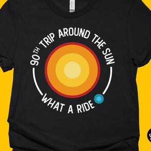 90th Birthday Shirt, 90th Trip Around the Sun What a Ride, 90th Birthday Party, 90 years old