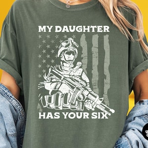 My Daughter Has Your Six Comfort Colors T-Shirt, Military Mom Dad Shirt, Proud Army Parent Tee US Flag, Armed Forces Appreciation