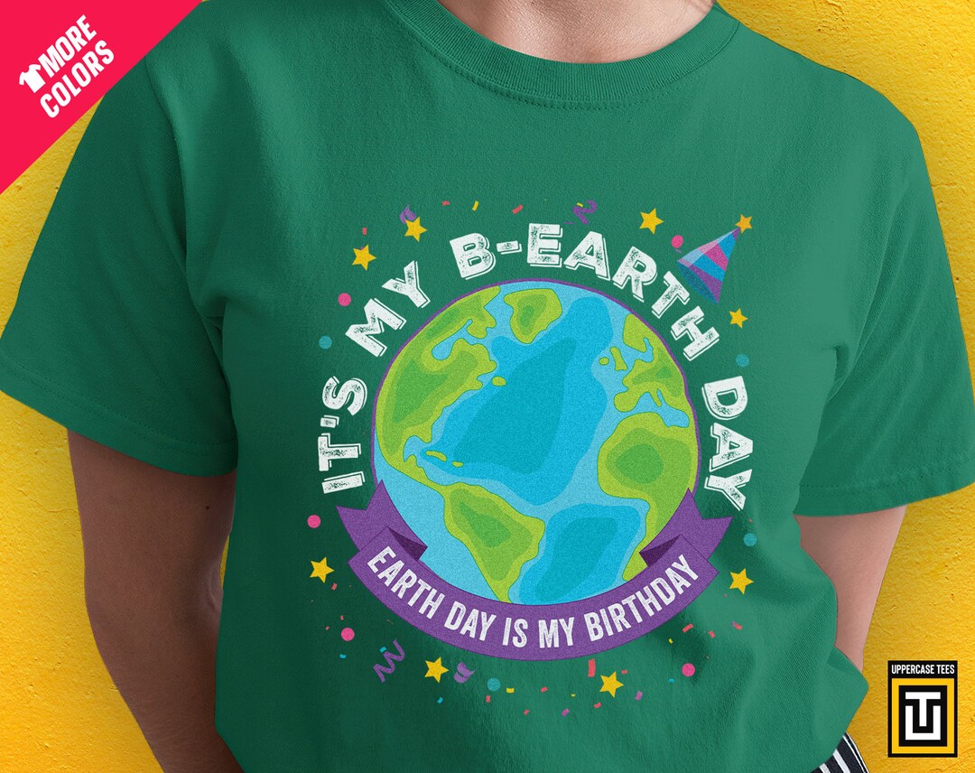 Earth Day Shirt, It's My Bearth Day Earth Day is My Birthday, April 22