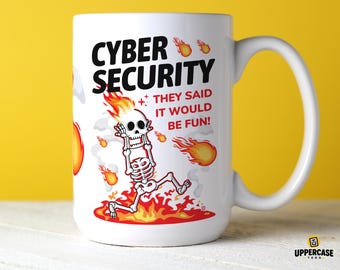 Cyber Security Mug, They Said It Would Be Fun Cup, Funny IT Professional Gift