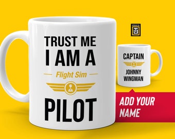 Trust me I am a flight  sim pilot mug, Gift for a flight simulator pilot, Personalized mug