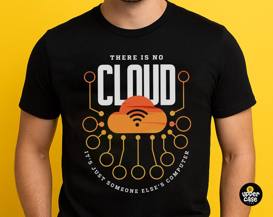 There is No Cloud Shirt – Funny IT Humor T-shirt, Cloud Computing Geek ...