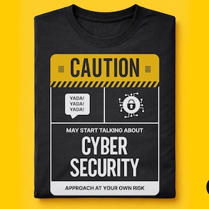 Camiseta de Segurança Cibernética, com a frase "Cuidado, pode começar a falar".