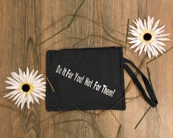 Wristlet, Denim Wristlet, Positive Affirmation Wristlet, Inspirational Quotes,Wristlet Purse, Wristlet Clutch, Wristlet Wallet,