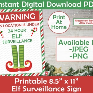 May include: Printable 8.5" x 11" Elf Surveillance Sign. A red and green striped background with a white sign that reads "WARNING THIS LOCATION IS UNDER 24 HOUR ELF SURVEILLANCE". The sign features a pair of elf legs with red and green striped boots.