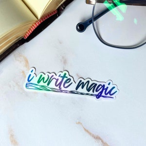 I Write Magic HOLOGRAPHIC Waterproof Vinyl Sticker | Gifts for Writers and Authors | Laptop, Tablet, Water Bottle Decals