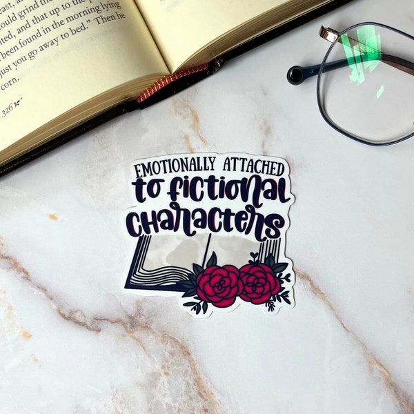 Emotionally Attached to Fictional Characters Waterproof Vinyl Sticker | Bookish Gifts & Stickers | Laptop, Tablet, Water Bottle Decals