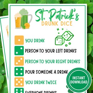 May include: A printable St. Patrick's Day drinking game with dice instructions. The game includes instructions like "You Drink", "Person to your left drinks", "Person to your right drinks", "Pour someone a drink", "You drink twice", and "Everyone drinks".