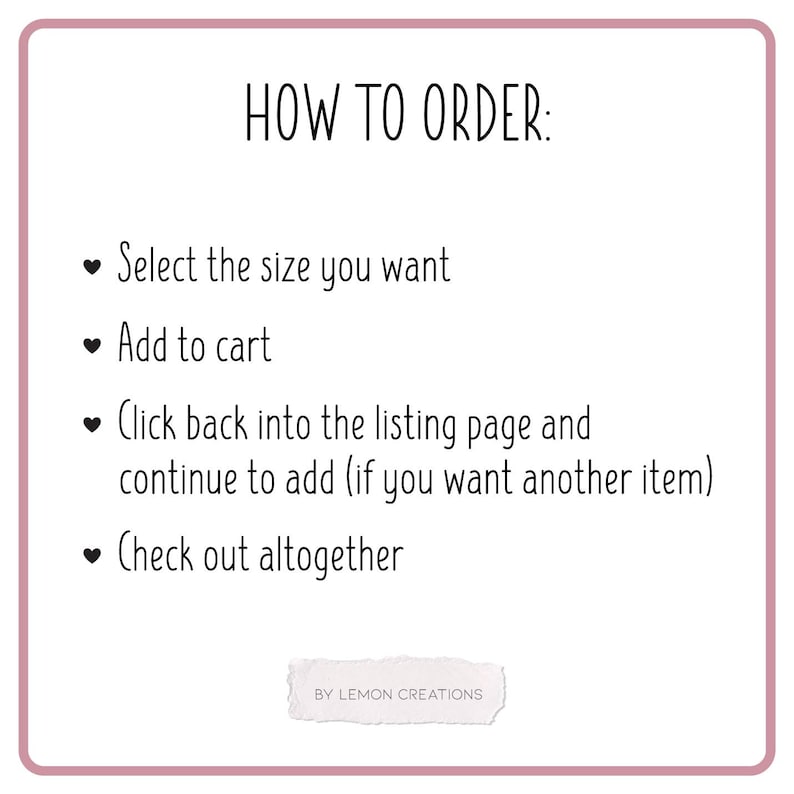 May include: How to order instructions for an Etsy shop. The instructions are: Select the size you want, Add to cart, Click back into the listing page and continue to add (if you want another item), Check out altogether. The text is in a white font on a pink background.