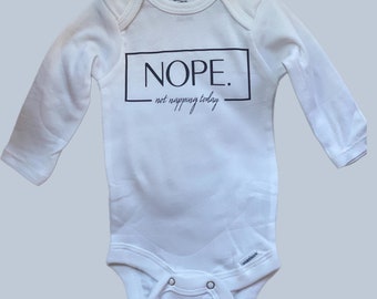 Nope Not Napping Today Baby Bodysuit | Funny Baby Clothing