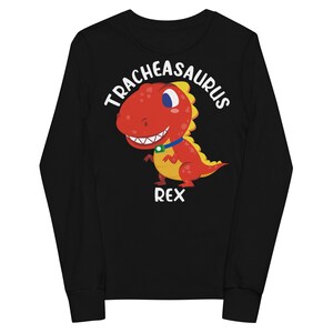 Tracheasaurus Rex Tracheostomy Awareness Dinosaur Long Sleeve