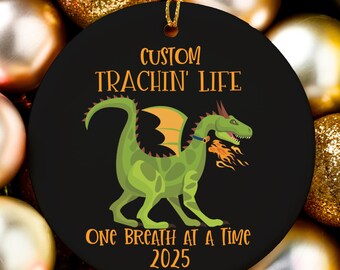 Custom Tracheostomy Awareness Ornament- Trachin' Life One Breath at a Time Ornament