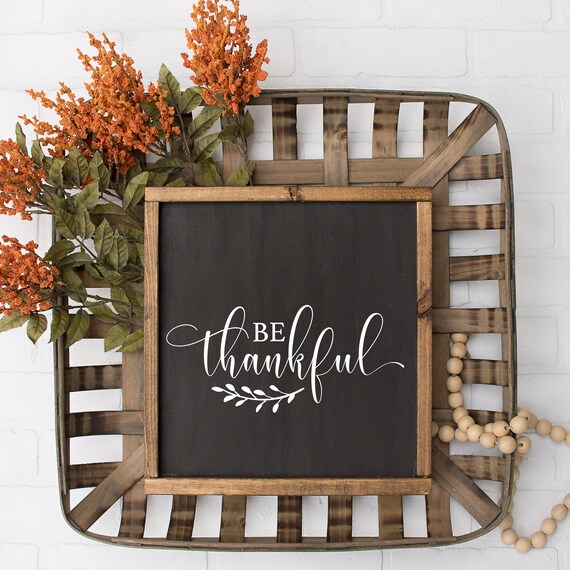 Be Thankful Vinyl Decal Sticker, Decal for Wood Signs, Sticker for