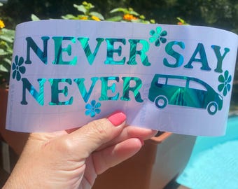 Never Say Never Van Decal – Funny Mini Van Sticker for Moms, Family Car, Minivan Gear, holographic Vinyl Bumper Decal
