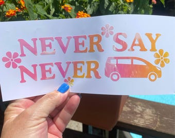 Never Say Never Van Decal – Funny Mini Van Sticker for Moms, Family Car, Minivan Gear, holographic Vinyl Bumper Decal