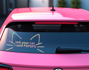 Tell your cat I said PSPSPS car decal, funny cat decal, holographic cat decal, PSPSPS cat car sticker, Funny cat sticker for car, cat gift