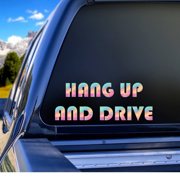 Hang up and drive car decal, Hang up and drive sticer, sarcastic car decal, funny car decal, funny car sticker, holographic car decal