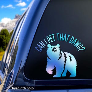 can I pet that dawg vinyl decal sticker funny bear decal sarcastic bear sticker viral video bear decal for tumbler bear sticker for car