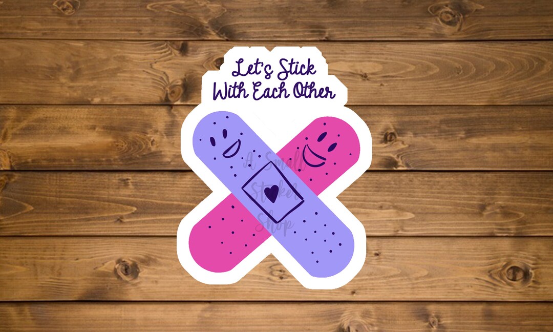 Cool Band Aid Sticker Let’s Stick Together Custom Vinyl - Etsy