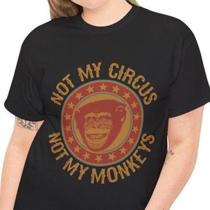 Maglietta divertente &quot;Not My Circus Not My Monkeys&quot; - Maglietta grafica sfacciata per donne e uomini, regalo perfetto per gli amanti degli animali, umorismo e detto sarcastico