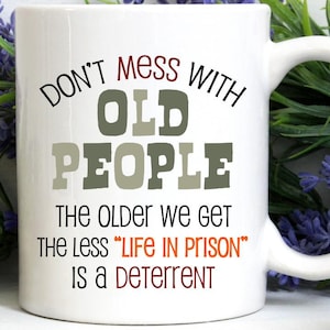Funny Old People Coffee Mug: &quot;Life In Prison&quot; Gag Gift
