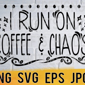 Coffee and Chaos (svg, png, jpg, eps Files) (Digital Download)